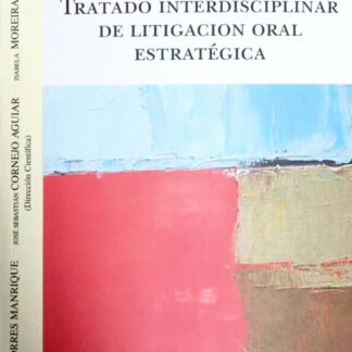 Tratado interdisciplinar de Litigación Oral Estratégica