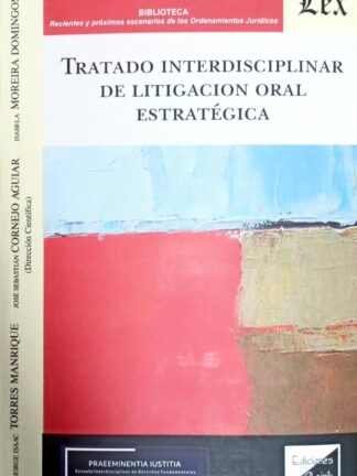 Tratado interdisciplinar de Litigación Oral Estratégica