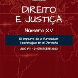 Direito e justiça Número XV. El impacto de la revolución tecnológica en el derecho. Ano VIII 2º semestre 2022