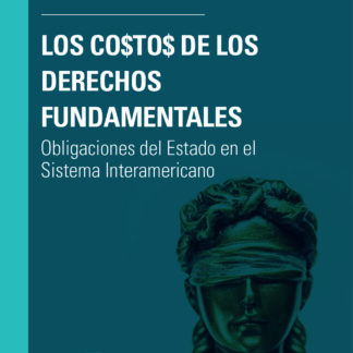 Costos de los derechos fundamentales. Obligaciones del Estado en el sistema interamericano