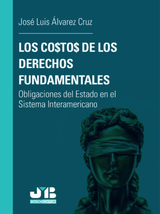 Costos de los derechos fundamentales. Obligaciones del Estado en el sistema interamericano