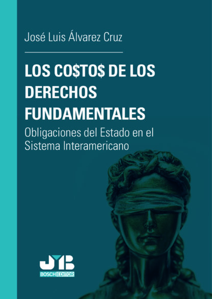 Costos de los derechos fundamentales. Obligaciones del Estado en el sistema interamericano