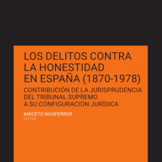 Delitos contra la honestidad en España (1870-1978). Contribución de la jurisprudencia del tribunal supremo a su configuración jurídica