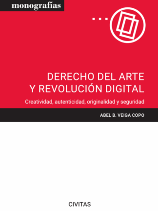 Derecho del arte y revolución digital. Creatividad, autenticidad, originalidad y seguridad