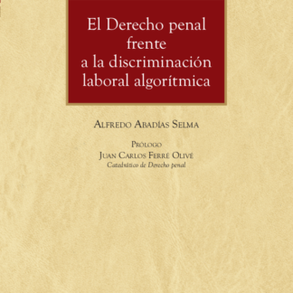 Derecho penal frente a la discriminación laboral algorítmica