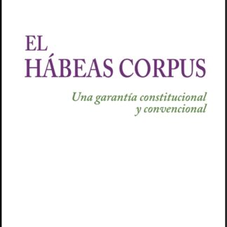 Hábeas corpus. Una garantía constitucional y convencional