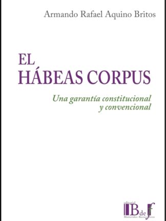 Hábeas corpus. Una garantía constitucional y convencional