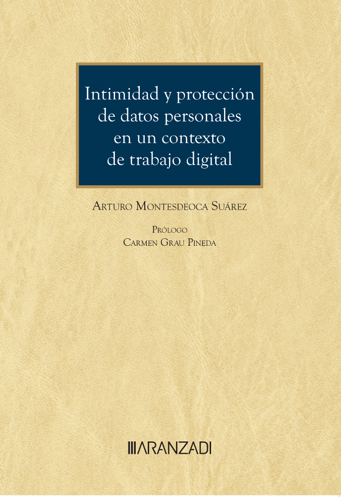 INTIMIDAD Y PROTECCIÓN DE DATOS PERSONALES EN UN CONTEXTO TRABAJO DIGITAL