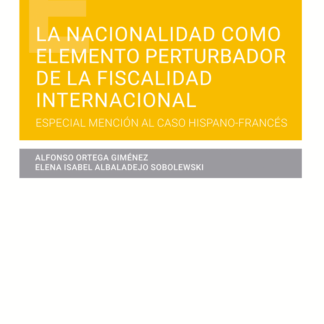 Nacionalidad como elemento perturbador de la fiscalidad internacional. Especial mención al caso hispano-francés