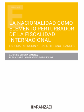 Nacionalidad como elemento perturbador de la fiscalidad internacional. Especial mención al caso hispano-francés