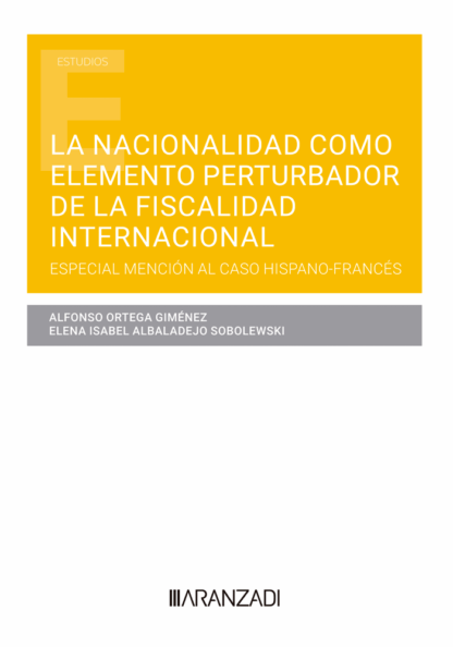Nacionalidad como elemento perturbador de la fiscalidad internacional. Especial mención al caso hispano-francés