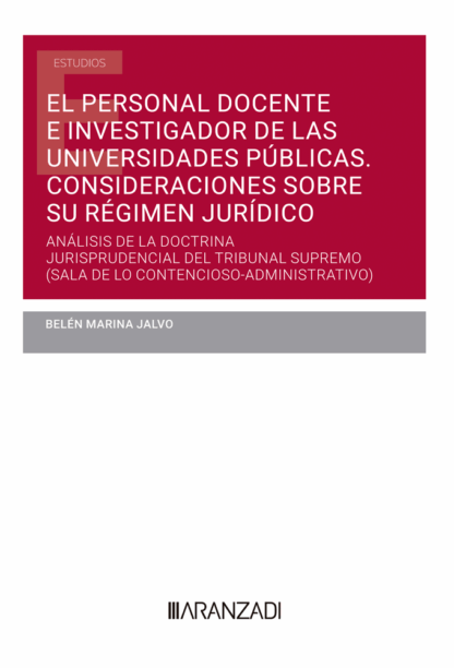Personal docente e investigador de las universidades públicas. Consideraciones sobre su régimen jurídico. Análisis de la doctrina jurisprudencial del Tribunal Supremo (Sala de lo Contencioso-administrativo)