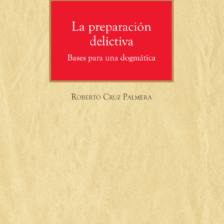 La preparación delictiva. Bases para una dogmática