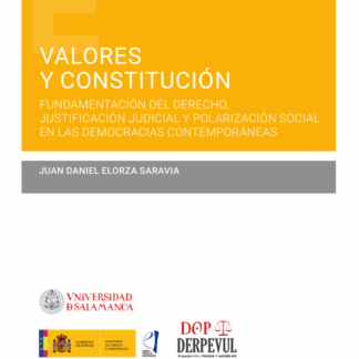 Valores y Constitución. Fundamentación del derecho, justificación judicial y polarización social en las democracias contemporáneas