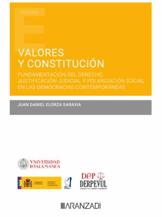 Valores y Constitución. Fundamentación del derecho, justificación judicial y polarización social en las democracias contemporáneas