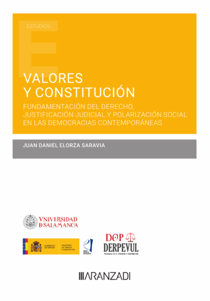 Valores y Constitución. Fundamentación del derecho, justificación judicial y polarización social en las democracias contemporáneas