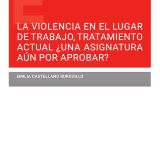 La violencia en el lugar de trabajo, tratamiento actual ¿una asignatura aún por aprobar?