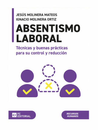 Absentismo laboral 2023. Técnicas y buenas prácticas para su control y reducción