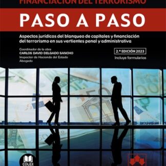 Blanqueo de capitales y financiación del terrorismo. Paso a paso 2023. Aspectos jurídicos del blanqueo de capitales y financiación del terrorismo en sus vertientes penal y administrativa