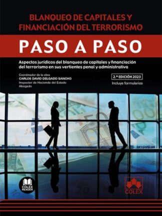 Blanqueo de capitales y financiación del terrorismo. Paso a paso 2023. Aspectos jurídicos del blanqueo de capitales y financiación del terrorismo en sus vertientes penal y administrativa