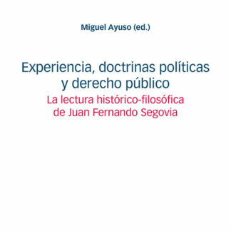 Experiencia, doctrinas políticas y derecho público. La lectura histórico-filosófica de Juan Fernando Segovia