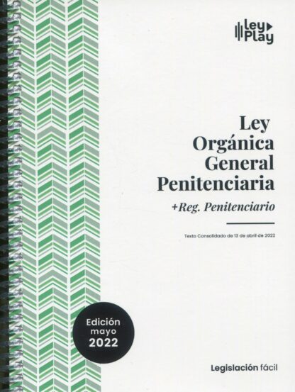 Ley Orgánica General Penitenciaria y Reglamento Penitenciario. Texto consolidado de 13 de abril de 2022