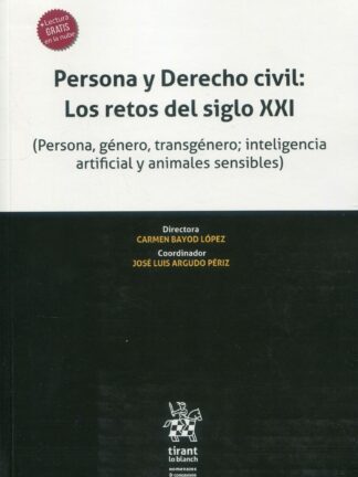 Persona y Derecho Civil: Los retos del siglo XXI (Persona, género, transgénero; inteligencia artificial y animales sensibles)