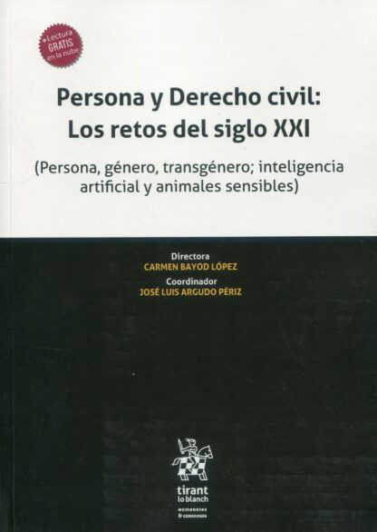 Persona y Derecho Civil: Los retos del siglo XXI (Persona, género, transgénero; inteligencia artificial y animales sensibles)