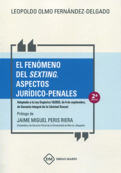 Fenómeno del sexting. Aspectos jurídico-penales 2023. Adaptada a la Ley Orgánica 10/2022, de 6 de septiembre, de Garantía Integral de la Libertad Sexual