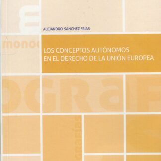 Los conceptos autónomos en el Derecho de la Unión Europea