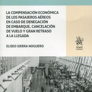 La compensación económica de los pasajeros aéreos en caso de denegación de embarque, cancelación de vuelo y gran retraso a la llegada
