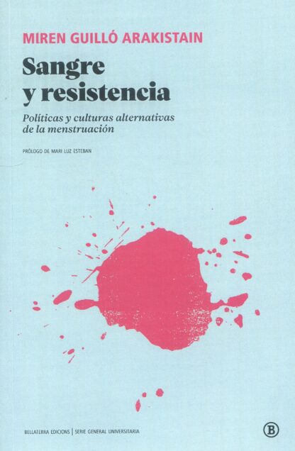 Sangre y resistencia. Políticas y culturas alternativas de la menstruación