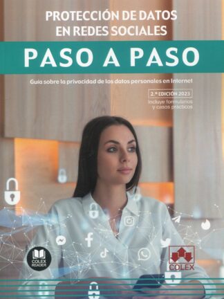 Protección de datos en redes sociales. Paso a paso 2023. Guía sobre la privacidad de los datos personales en internet