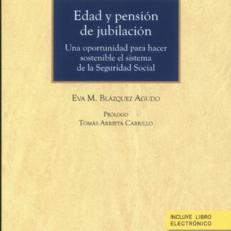 Edad y pensión de jubilación. Una oportunidad para hacer sostenible el sistema de la Seguridad Social