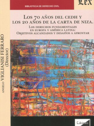 70 años del CEDH Y los 20 años de la carta de Niza. Derechos fundamentales en Europa y América Latina