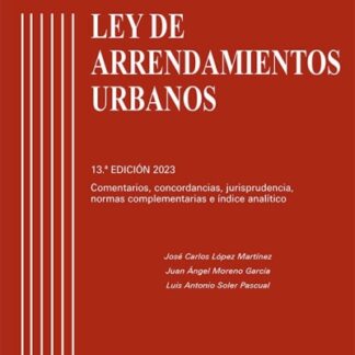 Ley de Arrendamientos Urbanos 2023. Comentarios, concordancias, jurisprudencia, normas complementarias e índice analítico