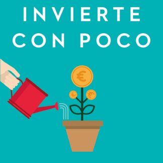 Invierte con poco. Haz que tu dinero crezca