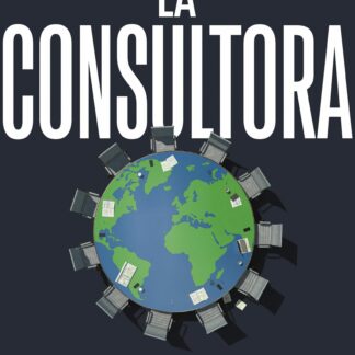 La consultora. Cómo McKinsey dirige el mundo