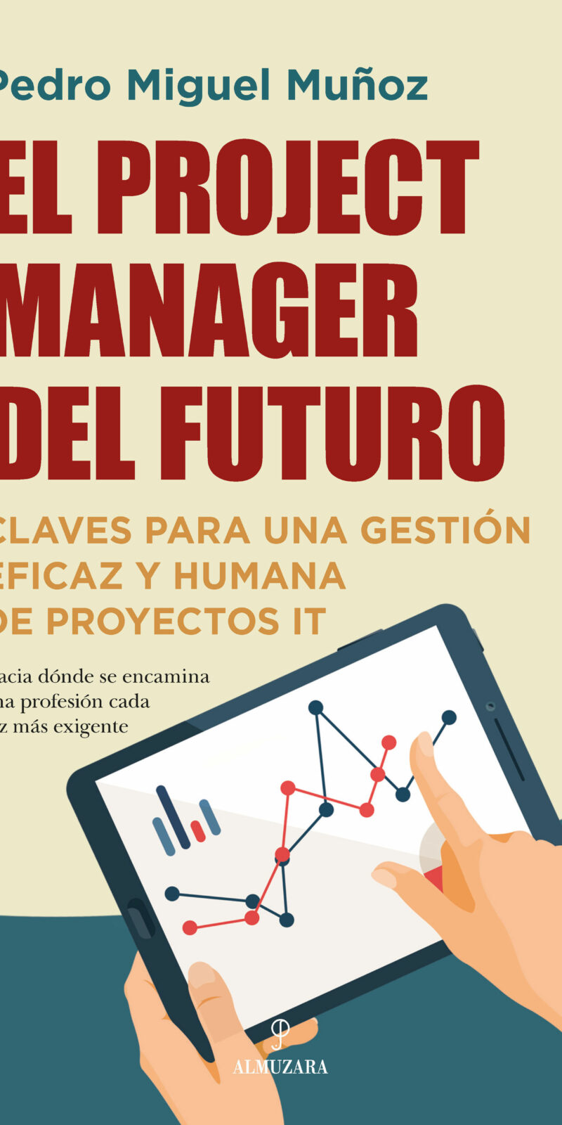 El project manager del futuro Claves para una gestión eficaz y humana de proyectos IT