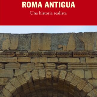 Roma antigua. Una historia realista