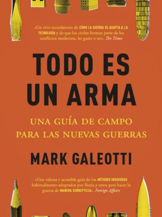Todo es un arma Una guía de campo para las nuevas guerras