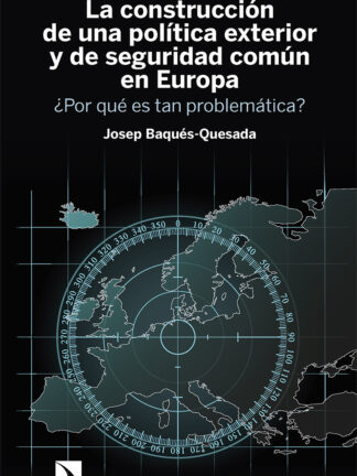 La construcción de una política exterior y de seguridad común en Europa ¿Por qué es tan problemática?