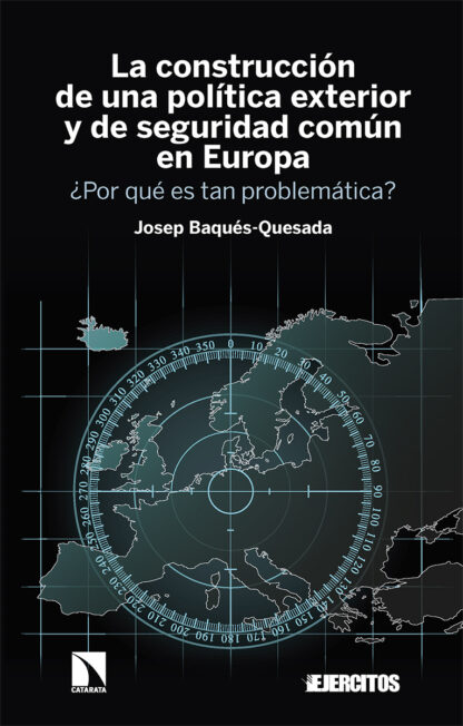 La construcción de una política exterior y de seguridad común en Europa ¿Por qué es tan problemática?