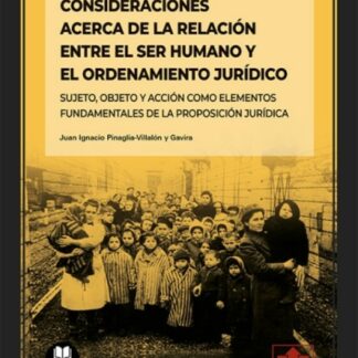 Consideraciones acerca de la relación entre el ser humano y el ordenamiento jurídico. Sujeto, objeto y acción como elementos fundamentales de la proposición jurídica