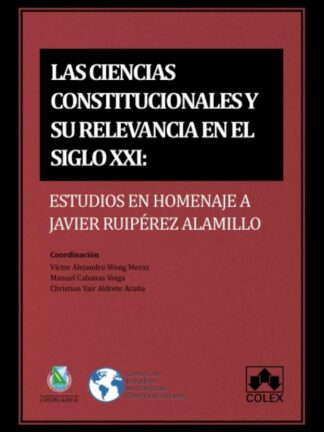 Ciencias constitucionales y su relevancia en el siglo XXI: Estudios en homenaje a Javier Ruipérez Alamillo