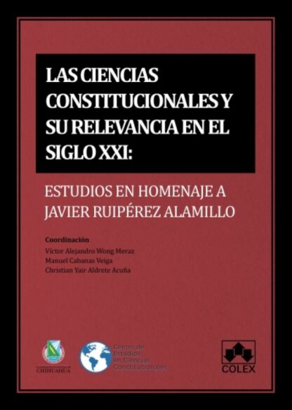 Ciencias constitucionales y su relevancia en el siglo XXI: Estudios en homenaje a Javier Ruipérez Alamillo