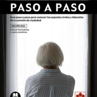 Pensión de viudedad. Paso a paso. Guía paso a paso para conocer los aspectos civiles y laborales de la pensión de viudedad