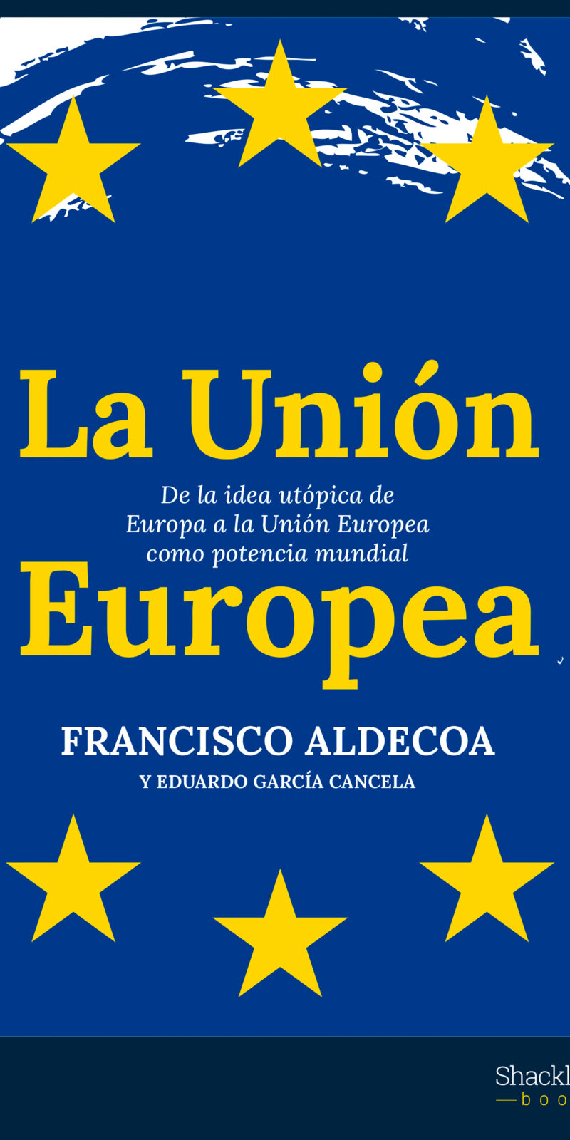 La Unión Europea. De la idea utópica de Europa a la Unión Europea como potencia mundial
