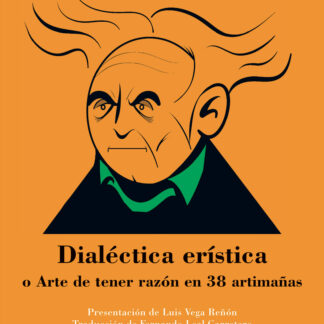 Dialéctica erística o Arte de tener razón en 38 artimañas