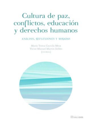 Cultura de paz, conflictos, educación y derechos humanos. Análisis, reflexiones y miradas